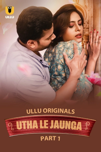 Utha Le Jaunga Part 1 (ULLU) Download & Watch Now