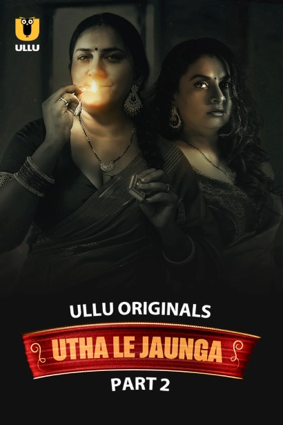 Utha Le Jaunga Part 2 (ULLU) Download & Watch Now