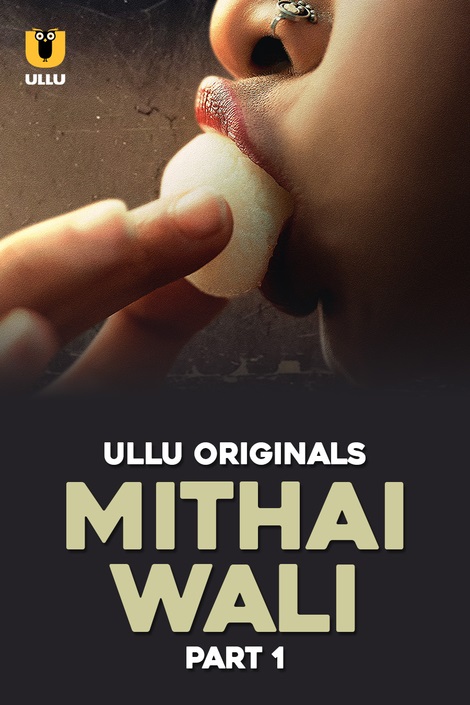 Mithai Wali Part 1 (ULLU) Web Series Download & Watch Now